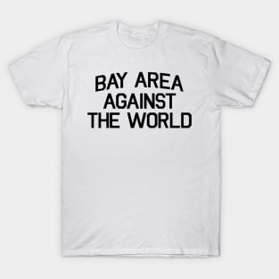 Bay Area Against The World T-Shirt